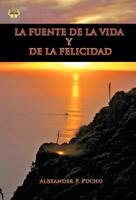 La Fuente de La Vida y de La Felicidad 146332393X Book Cover