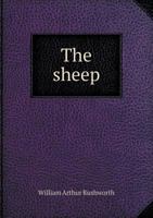 The sheep; A historical and Statistical Description of Sheep and their products. The Fattening of Sheep. Their diseases, with prescriptions for ... points. Government Inspection, etc. with ot 9354012620 Book Cover