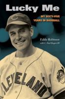 Lucky Me: My Sixty-Five Years in Baseball 0803274114 Book Cover