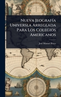 Nueva JeografÃ-a Universla Arreglada Para Los Colegios Americanos (Spanish Edition) 1023729598 Book Cover