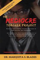 The Mediocre Teacher Project: Keys to Overcoming Teacher Burnout In and Outside the Classroom 0692184813 Book Cover