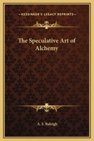 The Speculative Art of Alchemy 1162561114 Book Cover