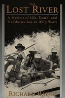 The Lost River: A Memoir of Life, Death, and Transformation on Wild Water (A Sierra Club Books Publication) 157805026X Book Cover