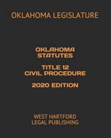 Oklahoma Statutes Title 12 Civil Procedure 2020 Edition: West Hartford Legal Publishing B0851LJVY7 Book Cover