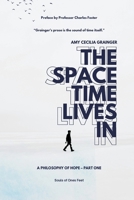 The Space Time Lives In: Souls of One's Feet: A Philosophy of Hope: Part One 1068383097 Book Cover