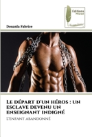 Le départ d'un héros: un esclave devenu un enseignant indigné 620496352X Book Cover