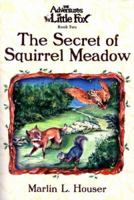 The Adventures of Little Fox, Book Two, The Secret of Squirrel Meadow (The Adventures of Little Fox) 0975270346 Book Cover