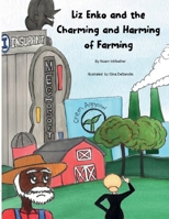 Liz Enko and the Charming and Harming of Farming (Liz Enko and the Dogmatism and Sophism of Scientism) B0CLDBW29B Book Cover