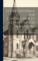 Lettre Pastorale Sur L'instruction Et L'éducation De La Jeunesse... 1022397990 Book Cover