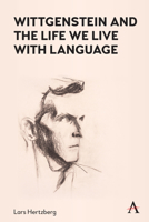 Wittgenstein and the Life We Live with Language 1839983612 Book Cover