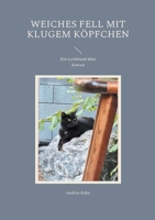 Weiches Fell mit klugem Köpfchen: Ein Lyrikband über Katzen 3755716178 Book Cover