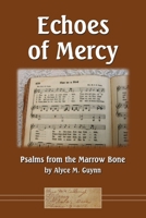 Echoes of Mercy: Psalms from the Marrow Bone 0359221025 Book Cover
