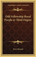 Odd Fellowship Royal Purple Or Third Degree 1162850035 Book Cover