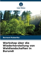 Workshop über die Wiederherstellung von Waldlandschaften in Burundi 6205982137 Book Cover