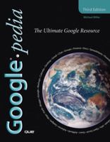 Googlepedia: The Ultimate Google Resource (2nd Edition) 0789738201 Book Cover