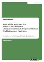 Ausgew�hlte Methoden des produktionsorientierten Literaturunterrichts als M�glichkeit bei der Erschlie�ung von Gedichten: Durchf�hrung im Rahmen einer Unterrichtsreihe zu Gro�stadtgedichten des 20. Ja 3640502035 Book Cover