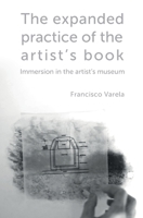 The expanded practice of the artist's book: Immersion in the artist's museum 1739099699 Book Cover