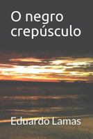 O negro crep�sculo 1520658761 Book Cover