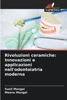 Rivoluzioni ceramiche: Innovazioni e applicazioni nell'odontoiatria moderna (Italian Edition) 6207737164 Book Cover