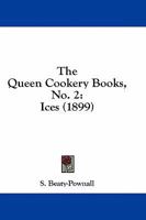 The Queen Cookery Books, No. 2: Ices 1377356167 Book Cover