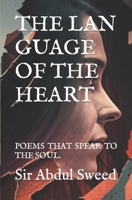 T H E L A N G U A G E O F T H E H E A R T: P O E M S T H A T S P E A K T O T H E S O U L . B0BZFPDJFH Book Cover