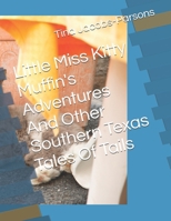 Little Miss Kitty Muffin's Adventures And Other Southern Texas Tales Of Tails B0GCDR874D Book Cover