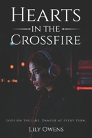 HEARTS IN THE CROSSFIRE B0DX28ZPTY Book Cover