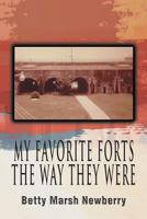 My Favorite Forts - The Way They Were 1493106597 Book Cover