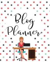 Blog Planner: Organizer and Business Journal for Blog Management Daily Weekly Monthly Tracking 1696464749 Book Cover