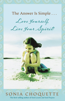 The Answer is Simple...Love Yourself, Live Your Spirit! 1401917372 Book Cover