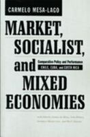 Market, Socialist, and Mixed Economies: Comparative Policy and Performance--Chile, Cuba, and Costa Rica 0801877482 Book Cover