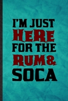 I'm Just Here for the Rum Soca: Funny Blank Lined Music Soloist Orchestra Notebook/ Journal, Graduation Appreciation Gratitude Thank You Souvenir Gag Gift, Superb Graphic 110 Pages 1677247126 Book Cover