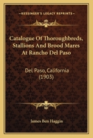 Catalogue of Thoroughbreds, Stallions and Brood Mares at Rancho Del Paso, Del Paso, Cal 1168155649 Book Cover