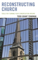 Reconstructing Church: Tools for Turning Your Congregation Around 1566997623 Book Cover