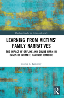 Learning from Victims' Family Narratives: The Impact of Offline and Online Harm in Cases of Intimate Partner Homicide 1032734965 Book Cover