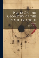Notes On the Geometry of the Plane Triangle 1021283991 Book Cover