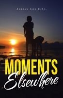 Moments Elsewhere 1982288337 Book Cover
