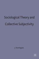 Sociological Theory and Collective Subjectivity 0333632877 Book Cover