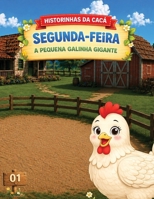 Segunda Feira: A pequena galinha gigante (Historinhas da Cacá) B0H6VKB486 Book Cover