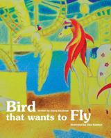 Bird That Wants to Fly 1490320970 Book Cover