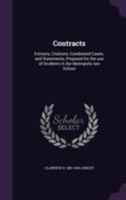 Contracts: Extracts, Citations, Condensed Cases, and Statements, Prepared for the Use of Students in the Metropolis Law School 1355184177 Book Cover