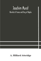 Joachim Murat: Marshal of France and King of Naples 9354180639 Book Cover