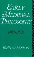 Early Medieval Philosophy (480-1150): An Introduction 041500070X Book Cover