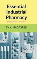 Essential Industrial Pharmacy: Bridging Theory and Practice B0DHL8CGP3 Book Cover