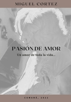 PASION DE AMOR: Un amor de toda la vida... B09SFFKHWD Book Cover