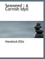Seaweed: A Cornish Idyll 0530498375 Book Cover