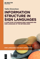 Information Structure in Sign Languages: Evidence from Russian Sign Language and Sign Language of the Netherlands 1501516868 Book Cover