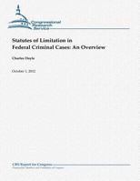 Statutes of Limitation in Federal Criminal Cases: An Overview 1480174254 Book Cover