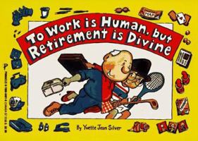 To Work Is Human, Retirement Is Divine 0786004010 Book Cover