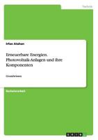 Erneuerbare Energien. Photovoltaik-Anlagen und ihre Komponenten: Grundwissen 3668006415 Book Cover